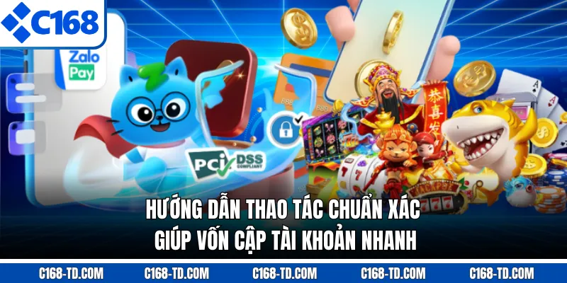 Hướng Dẫn Thao Tác Chuẩn Xác Giúp Vốn Cập Tài Khoản Nhanh